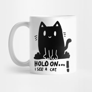 Hold on I see a cat ! Funny cute, black cartoon cat design Mug